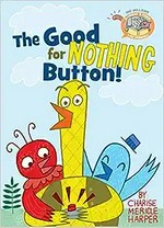 The good for nothing button! / by Charise Mericle Harper.