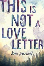 This is not a love letter / Kim Purcell.