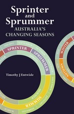 Sprinter and sprummer : Australia's changing seasons / Timothy J Entwisle.
