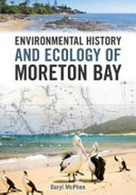 Environmental history and ecology of Moreton Bay / Daryl McPhee.