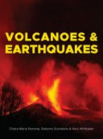 Volcanoes & earthquakes / Chiara Maria Petrone, Roberto Scandone & Alex Whittaker.