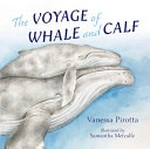 The voyage of Whale and Calf / Vanessa Pirotta ; illustrated by Samantha Metcalfe.