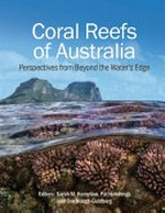 Coral Reefs of Australia : perspectives from beyond the water's edge / editors: Sarah M Hamylton ; Pat Hutchings and Ove Hoegh-Guldberg.