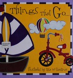 Things that go / illustrated by Lisa M. Gardiner.