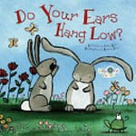 Do your ears hang low? / written by Lucy Bell ; illustrated by Andrea Doss.