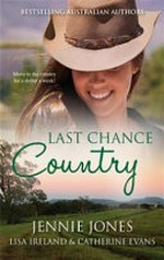 Last chance country / Jennie Jones, Lisa Ireland & Catherine Evans.