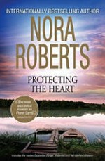 Protecting the heart / Nora Roberts.