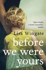 Before we were yours / Lisa Wingate.