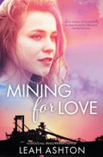 Mining for love / Leah Ashton.