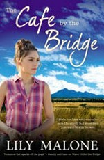 The cafe by the bridge / Lily Malone.