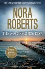 The MacGregors : risk / Nora Roberts.