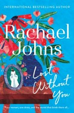Lost without you / Rachael Johns.