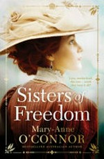 Sisters of freedom / Mary-Anne O'Connor.