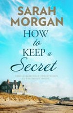 How to keep a secret / Sarah Morgan.