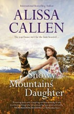 Snowy Mountains daughter / Alissa Callen.