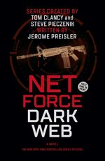 Dark web : a novel / series created by Tom Clancy and Steve Pieczenik ; written by Jerome Preisler.