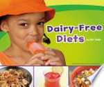 Dairy-free diets / by Mari Schuh ; consulting editor, Gail Saunders-Smith, PhD ; consultant, Amy L. Lusk, MS, RD, LD.