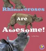 Rhinoceroses are awesome! / by Allan Morey ; consultant, Jackie Gai.