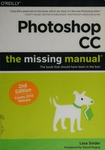 Photoshop CC : the missing manual : the book that should have been in the box / Lisa Snider.