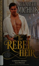 The rebel heir / Elizabeth Michels.