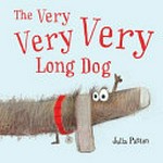 The very, very, very long dog / written and illustrated by Julia Patton.