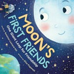 Moon's first friends : one giant leap for friendship / words by Susanna Leonard Hill ; pictures by Elisa Paganelli.