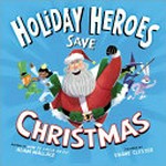 Holiday Heroes save Christmas / by Adam Wallace ; pictures by Shane Clester.