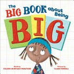 The big book about being big / words by Coleen Murtagh Paratore ; pictures by Clare Fennell.