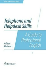 Telephone and helpdesk skills : a guide to professional English / Adrian Wallwork.