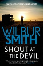 Shout at the devil / Wilbur Smith.