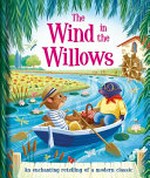 The wind in the willows / original story by Kenneth Grahame ; retold by Stephanie Moss ; illustrated by Sumi Collina.