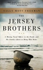 The Jersey brothers : a missing naval officer in the Pacific and his family's quest to bring him home / Sally Mott Freeman.