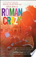 Roman crazy : a novel / Alice Clayton and Nina Bocci.