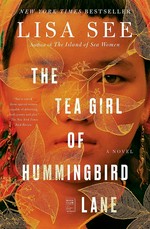 The tea girl of Hummingbird Lane : a novel / Lisa See.