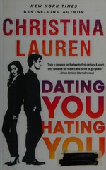 Dating you hating you / Christina Lauren.