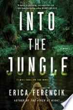 Into the jungle / Erica Ferencik.