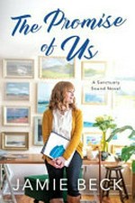 The promise of us : a Sanctuary Sound novel / Jamie Beck.