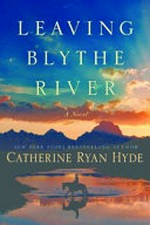Leaving Blythe river / Catherine Ryan Hyde.