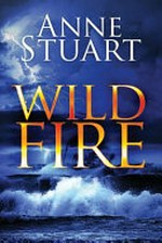 Wild fire / Anne Stuart.