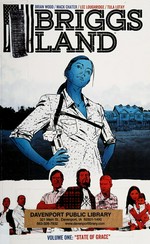 Briggs Land. script, Brian Wood ; art, Mack Chater ; colors, Lee Loughridge and Jeremy Colwell ; lettering, Nate Piekos of Blambot ; chapter break art, Tula Lotay ; cover, Mack Chater and Brian Wood. Volume 1, State of grace /