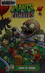 Plants vs. zombies. written by Paul Tobin ; art by Ron Chan ; colors by Matt J. Rainwater ; letters by Steve Dutro ; cover by Ron Chan. Lawn of doom /