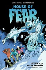 House of Fear / written by James Powell and Daxton Powell ; illustrated by Jethro Morales [and 2 others] ; colored by Josh Jensen ; inked by Mike Erandio ; lettered & designed by Matt Krotzer.