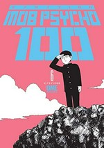 Mob psycho 100. ONE presents ; translated by Kumar Sivasubramanian ; lettering and retouch by John Clark. Volume 6 /