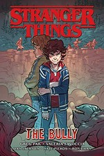 Stranger things. script by Greg Pak ; art by Valeria Favoccia ; colors by Dan Jackson ; lettering by Nate Piekos of Blambot ; cover art by Ron Chan. The bully /