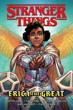 Stranger things. script by Danny Lore and Greg Pak ; art by Valeria Favoccia ; colors by Dan Jackson ; lettering Nate Piekos of Blambot. Erica the great /