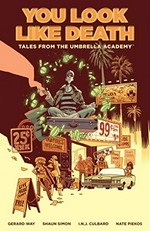 You look like death : tales from the Umbrella Academy / story, Gerard Way and Shaun Simon ; art & colors, I.N.J. Culbard ; letters, Nate Piekos of Blambot ; cover and chapter breaks by Gabriel Bá.