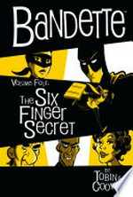 Bandette in the six finger secret / story by Paul Tobin ; art by Colleen Coover.