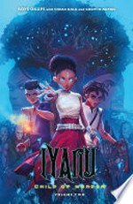 Iyanu: child of wonder. creator and writer, Roye Okupe ; cover and interior art, Godwin Akpan ; letters, Spoof Animation. Volume two /