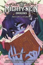 Critical role. written by Sam Maggs, with Matthew Mercer and Laura Bailey of Critical Role ; art by Hunter Severn Bonyun ; colors by Cathy Le ; letters by Ariana Maher. The Mighty Nein origins, Jester Lavorre /