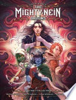 Critical role, the Mighty Nein origins. created by the cast of Critical Role. Volume 1 /